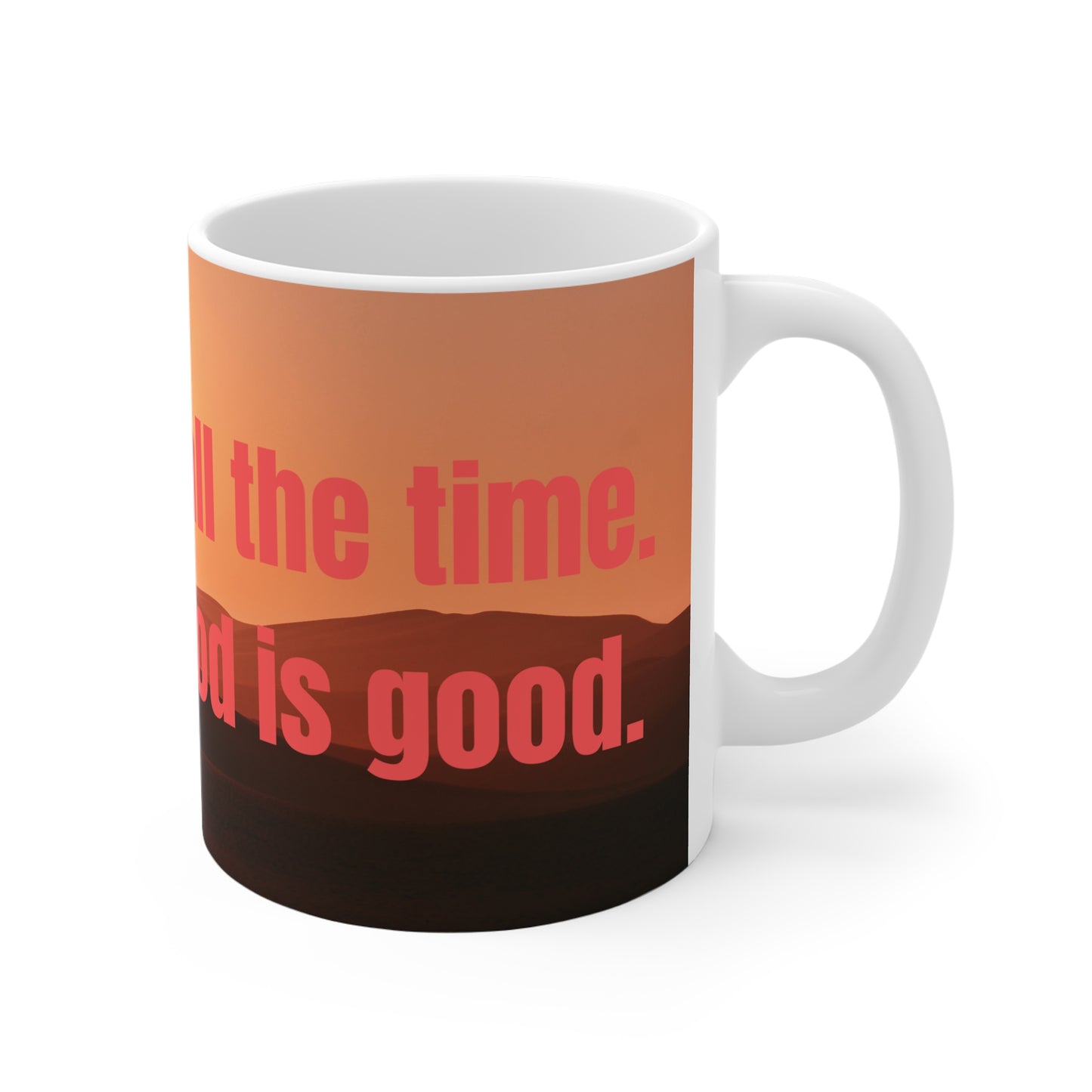 Inspirational Mug - God is Good, All the Time, Motivational Gift for Friends, Family, Christian Gifts, Daily Reminder - Journey with Jazzy