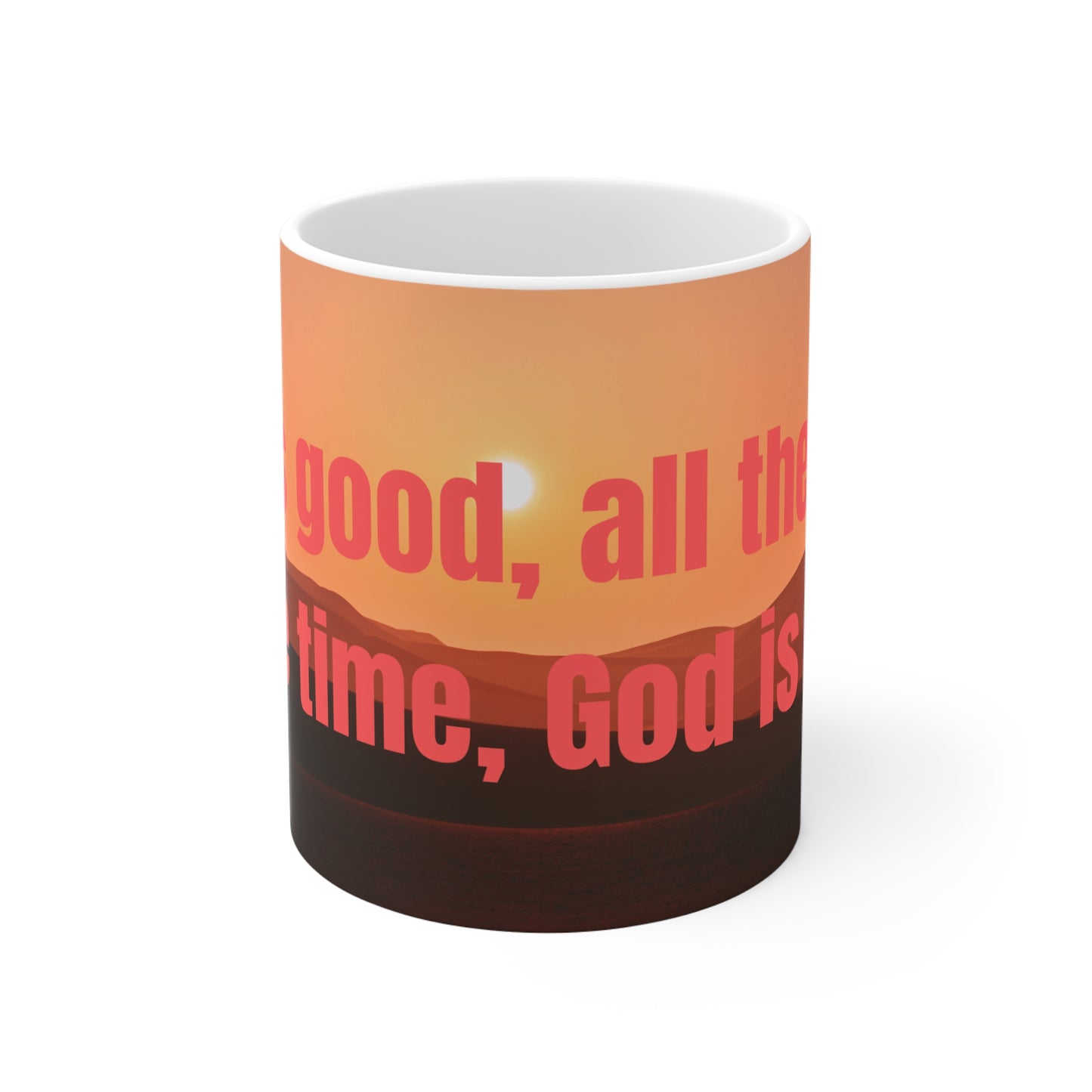 Inspirational Mug - God is Good, All the Time, Motivational Gift for Friends, Family, Christian Gifts, Daily Reminder - Journey with Jazzy